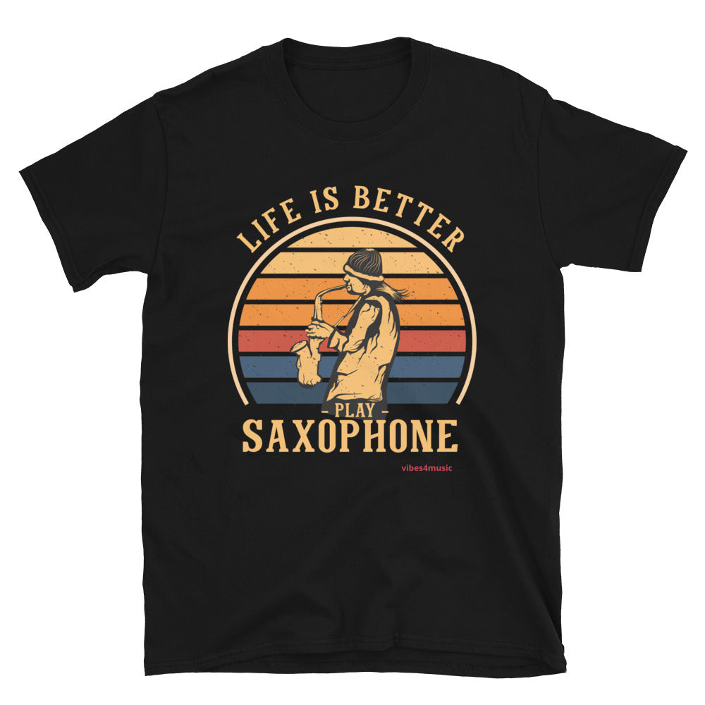 Life Is Better Play Saxophone