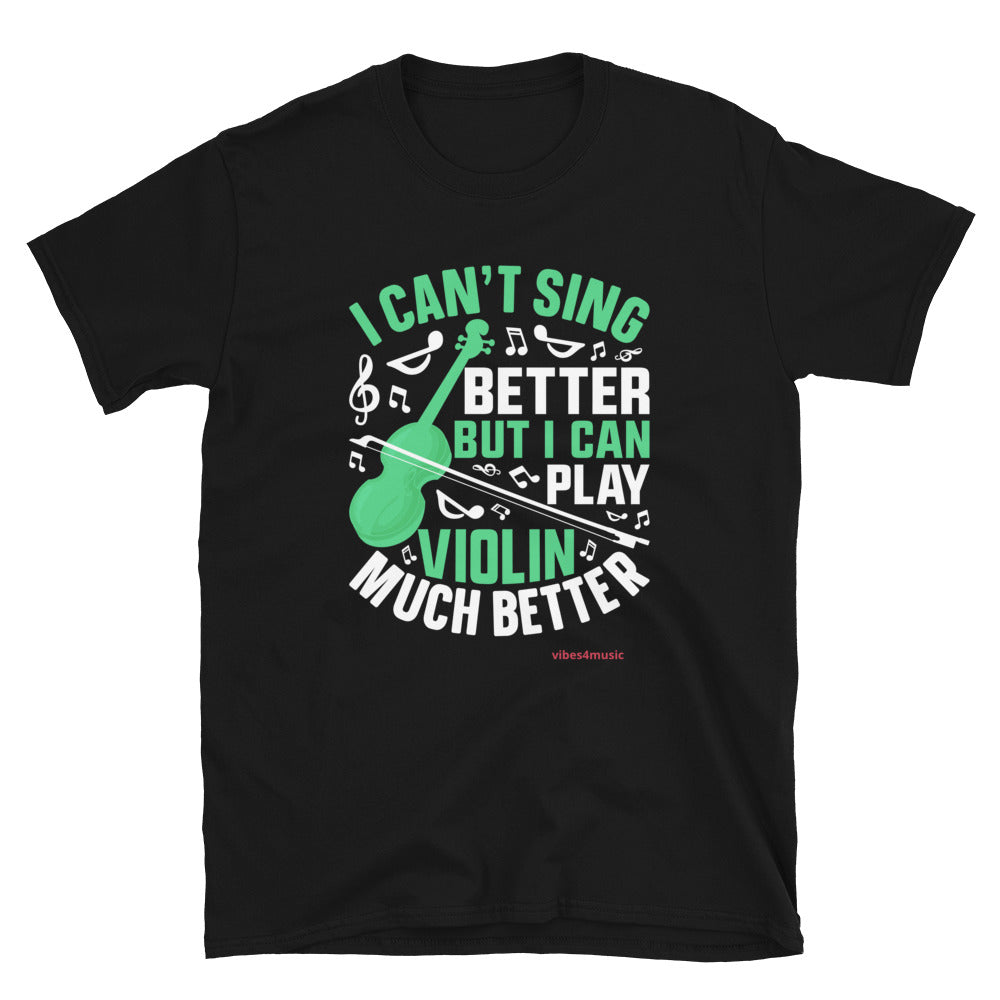 I Can't Sing Better But I Can Play The Violin Better