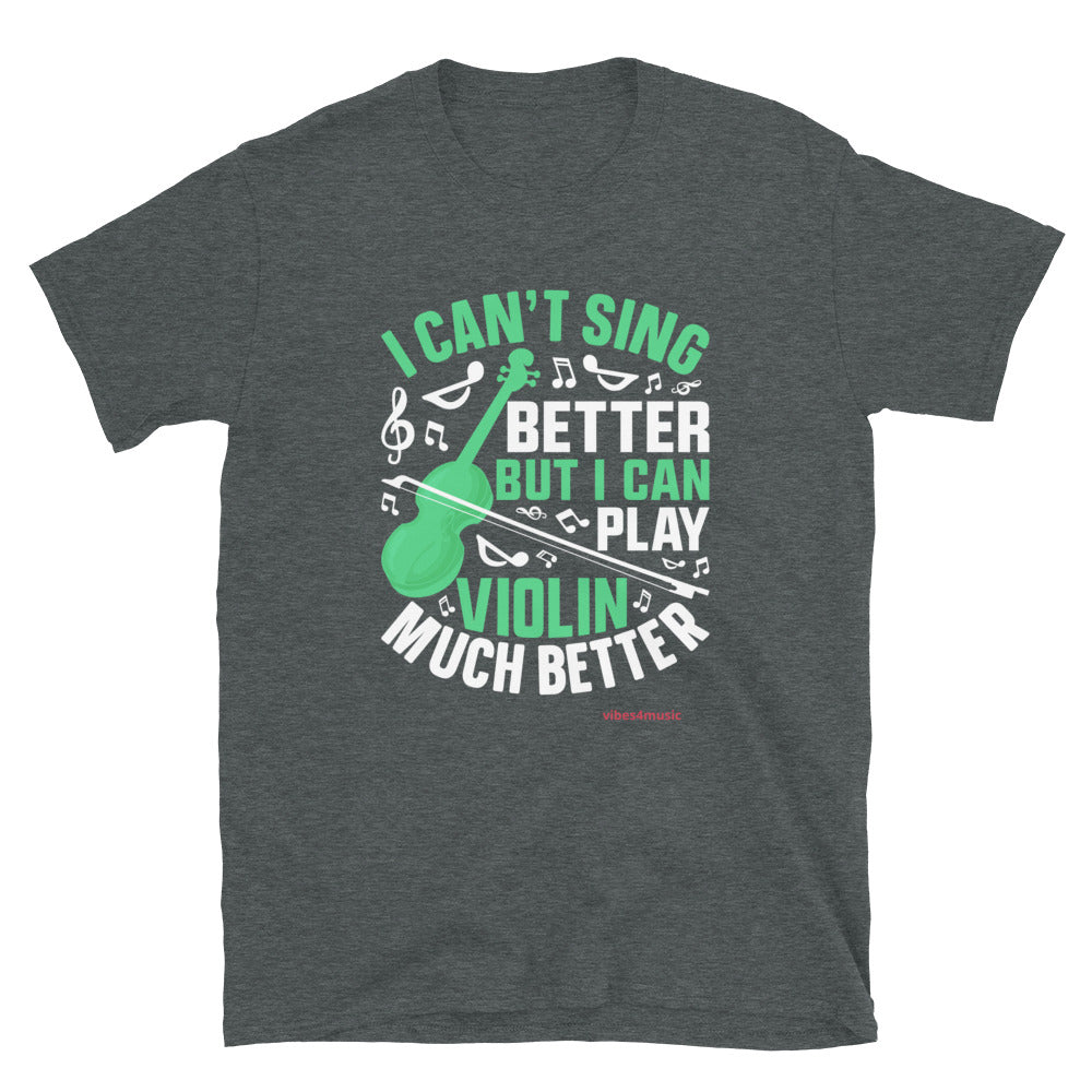 I Can't Sing Better But I Can Play The Violin Better
