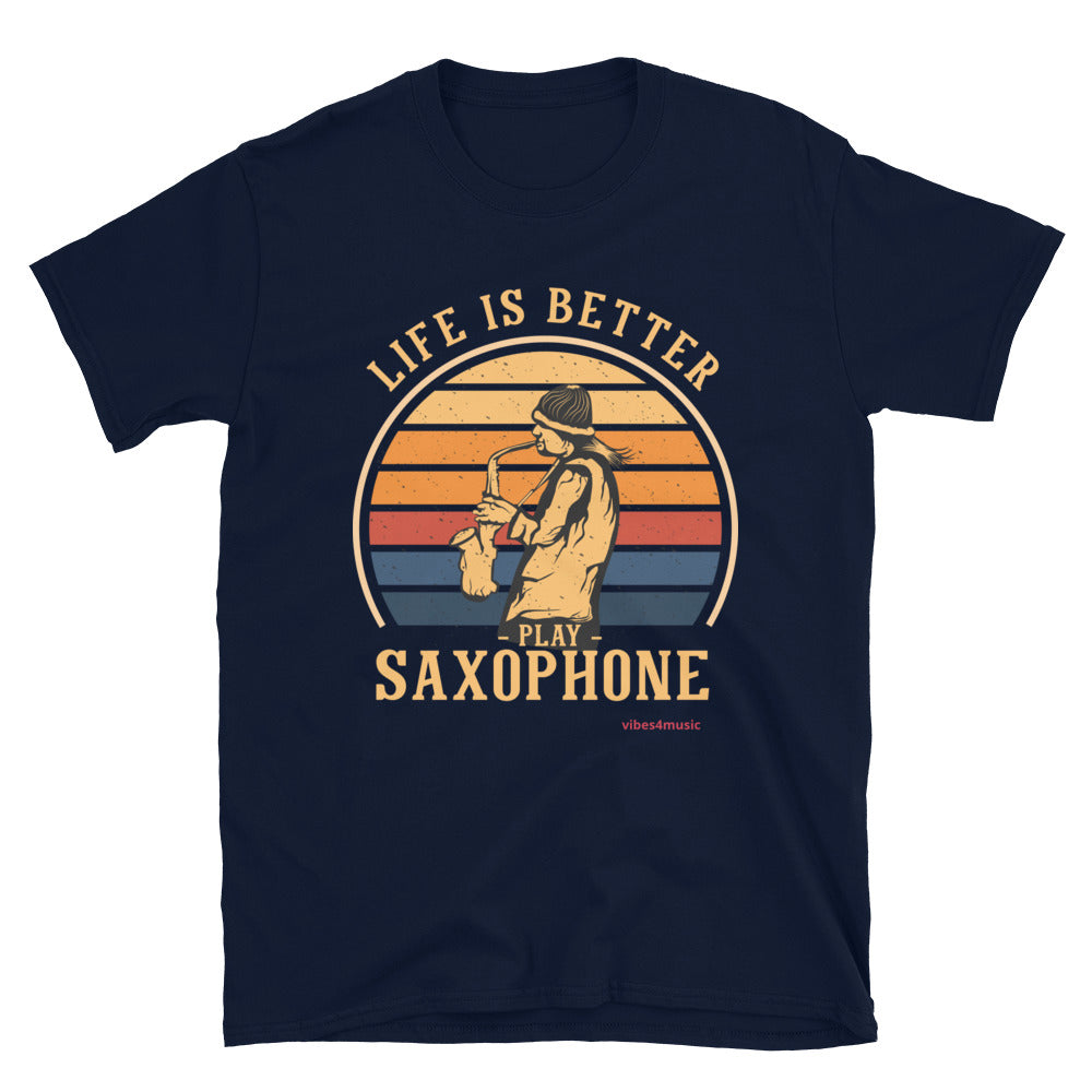 Life Is Better Play Saxophone
