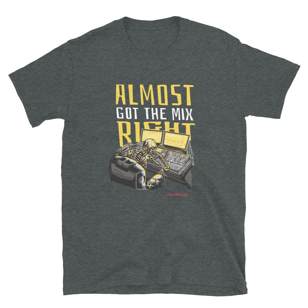 All Most Got The Mix Right | Music-Themed Shirt | Vibes4Music