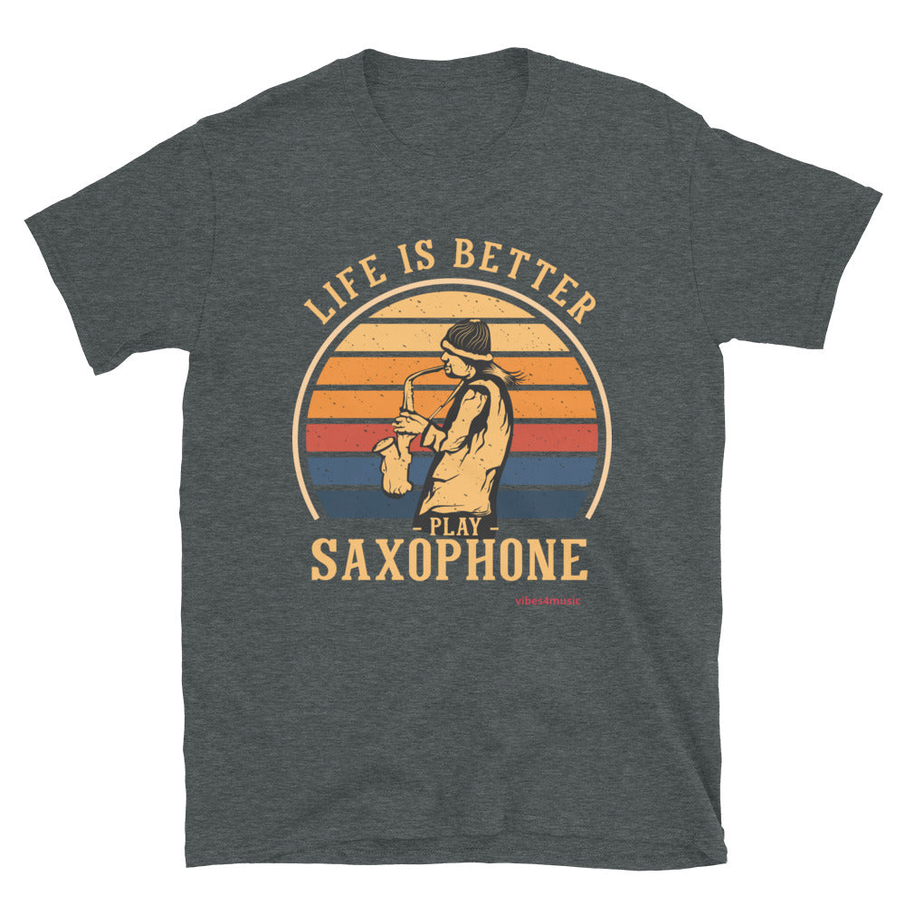 Life Is Better Play Saxophone