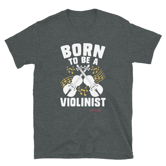 Born To Be A Violinist | Music T-shirt | Vibes4Music